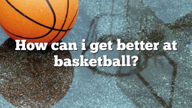 How can i get better at basketball?