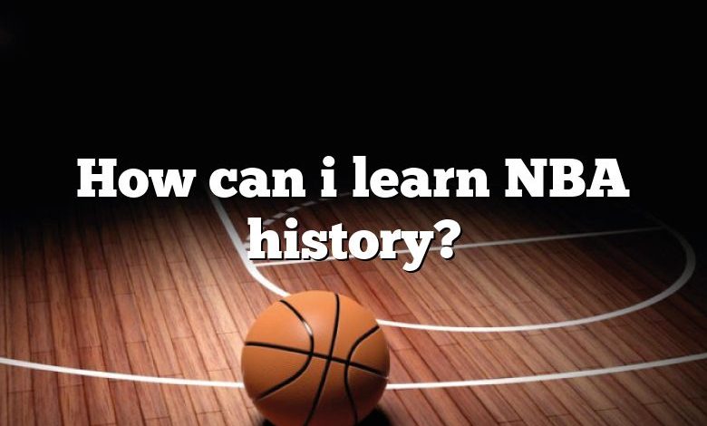 How can i learn NBA history?