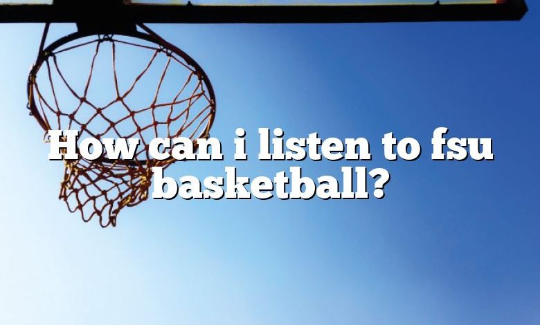 How can i listen to fsu basketball?