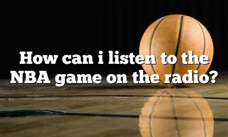 How can i listen to the NBA game on the radio?