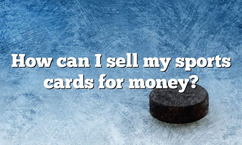 How can I sell my sports cards for money?