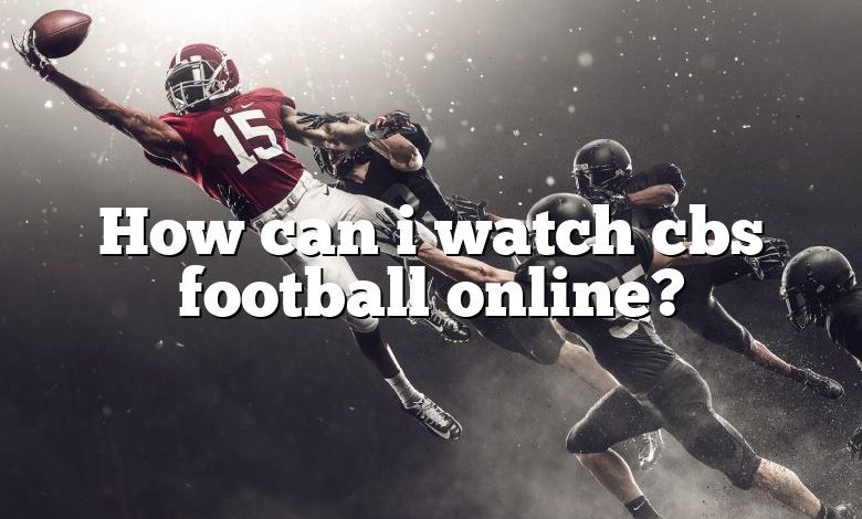 How can i watch cbs football online?