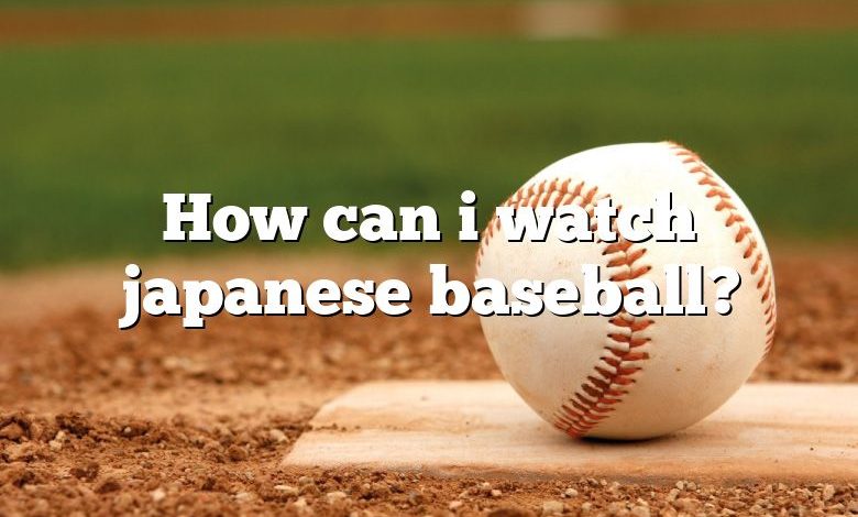 How can i watch japanese baseball?