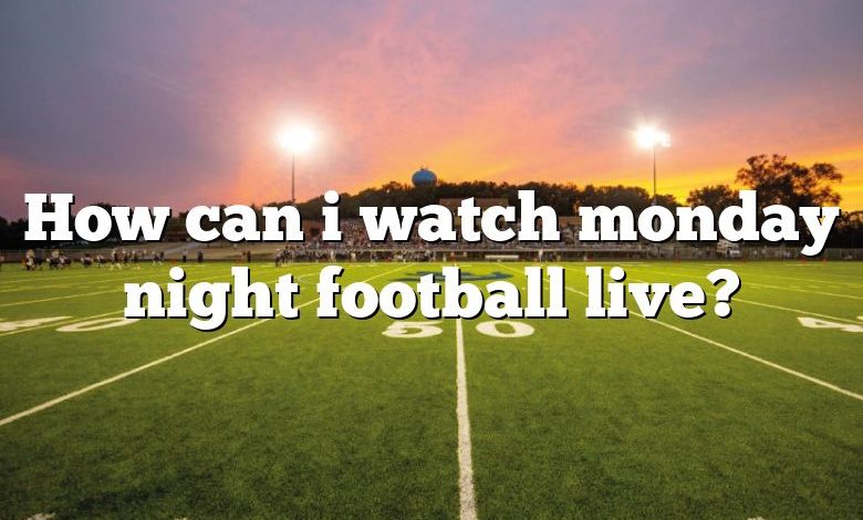 How can i watch monday night football live?