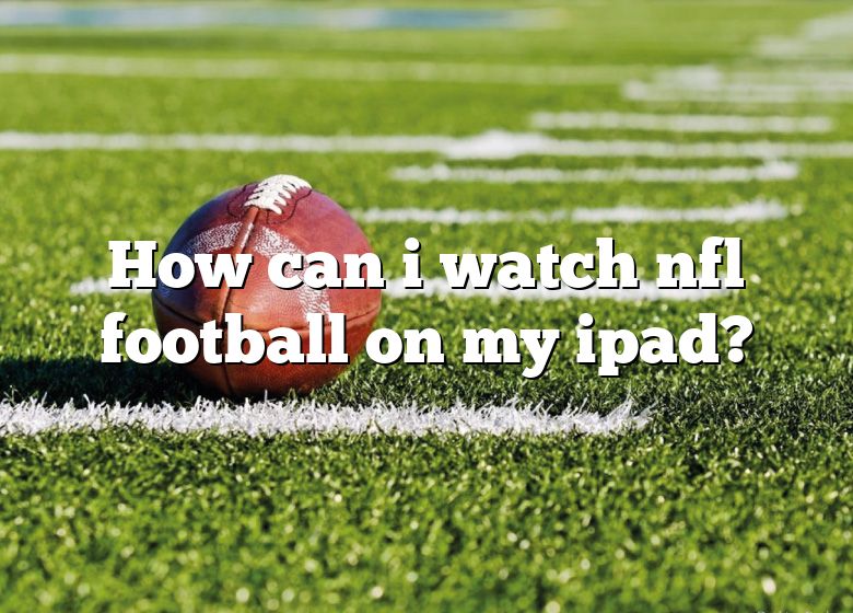 How Can I Watch Nfl Football On My Ipad DNA Of SPORTS