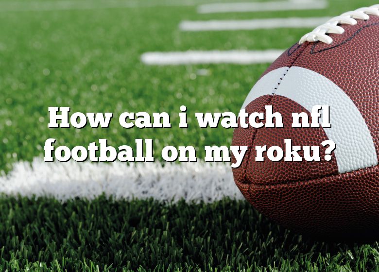 How To Watch Football For Free On Roku