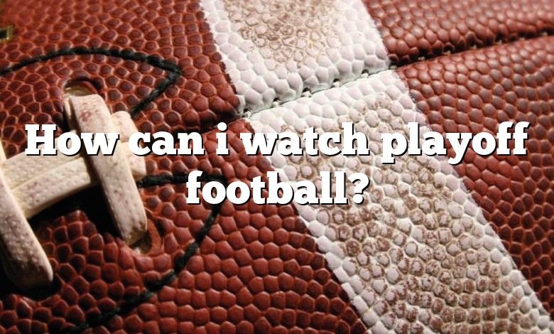 How can i watch playoff football?