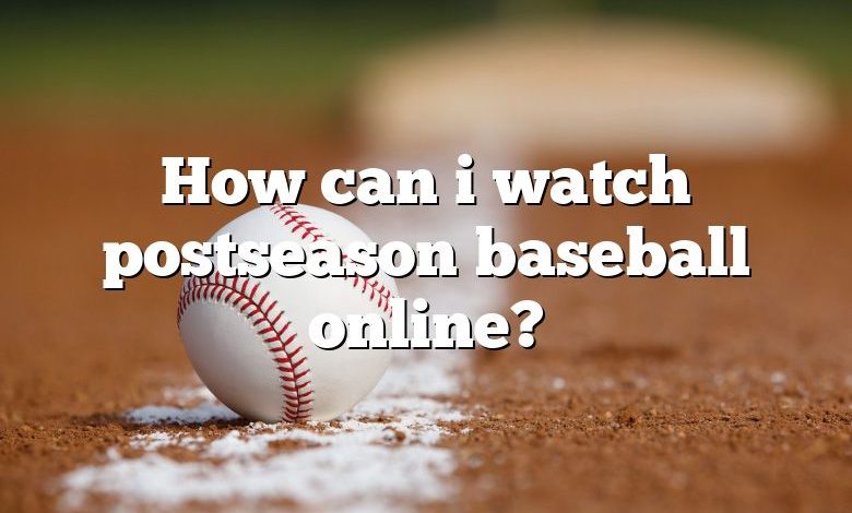 How can i watch postseason baseball online?