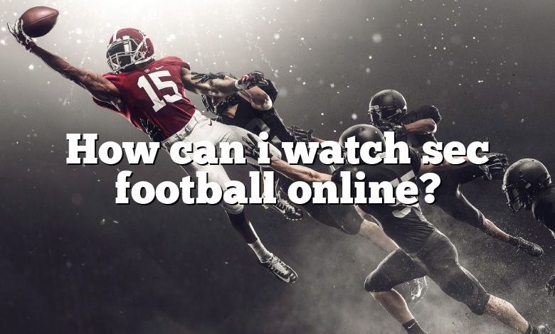 How can i watch sec football online?