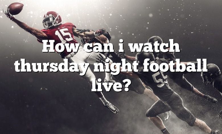 How can i watch thursday night football live?