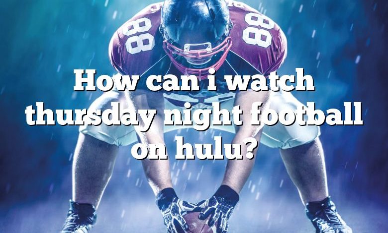 How can i watch thursday night football on hulu?