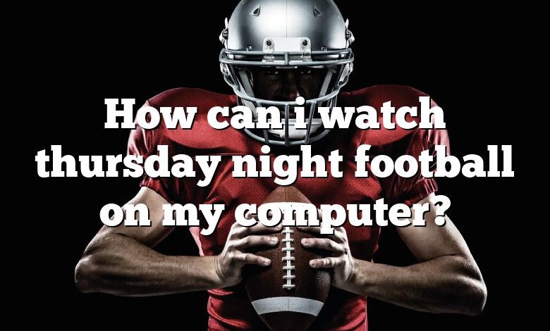 How can i watch thursday night football on my computer?