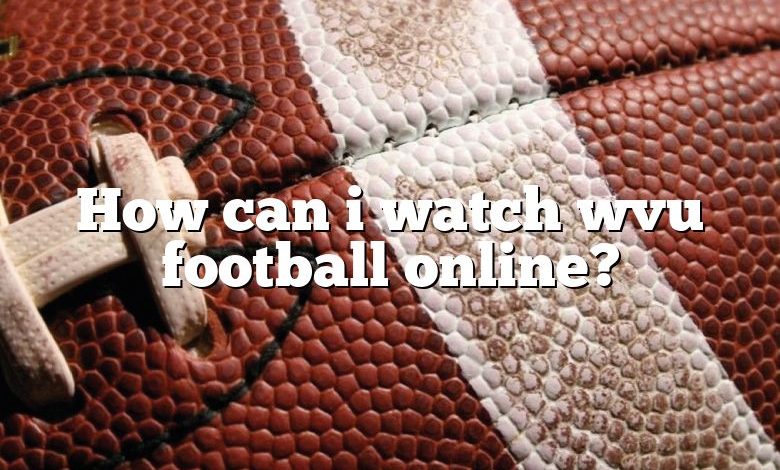 How can i watch wvu football online?