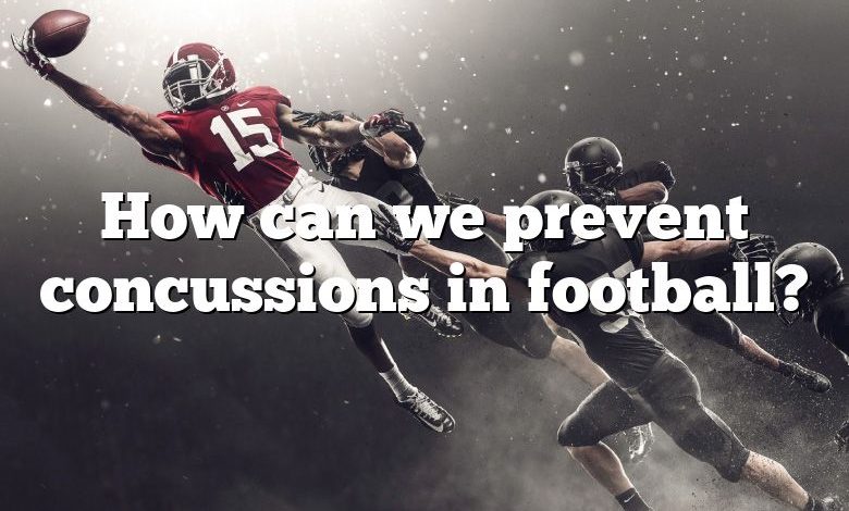 How can we prevent concussions in football?