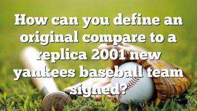 How can you define an original compare to a replica 2001 new yankees baseball team signed?