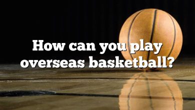 How can you play overseas basketball?