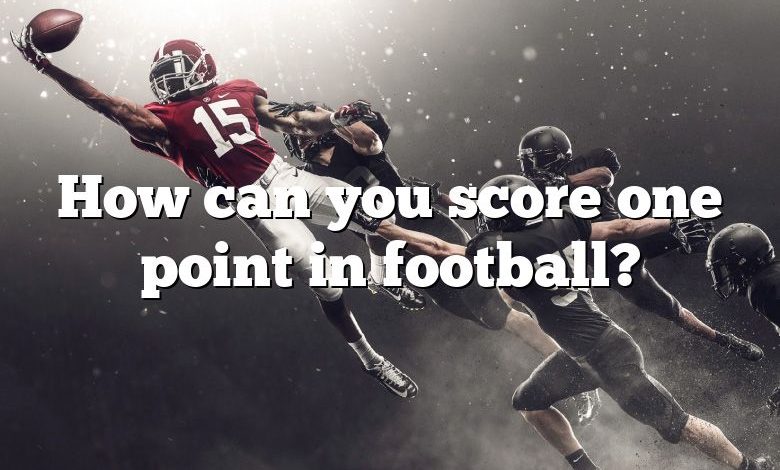 How can you score one point in football?