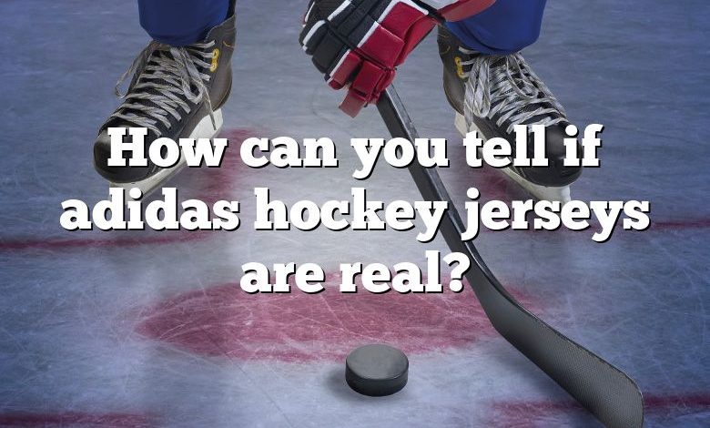 How can you tell if adidas hockey jerseys are real?