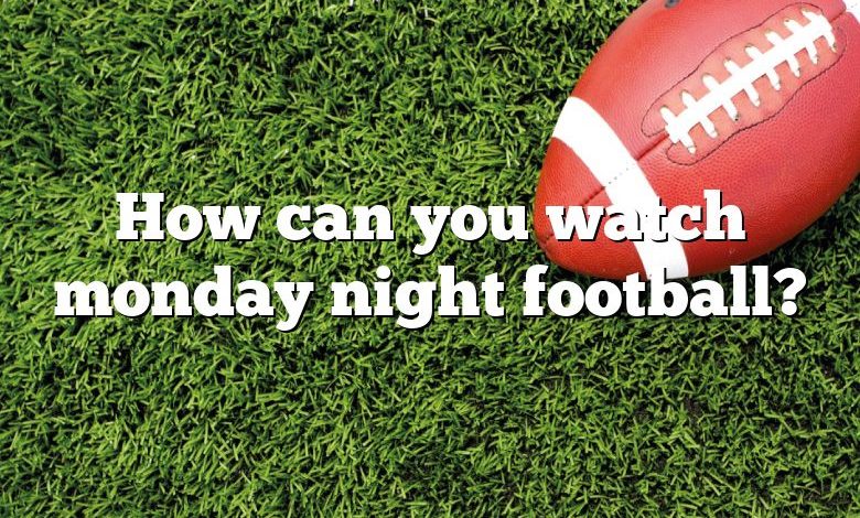 How can you watch monday night football?