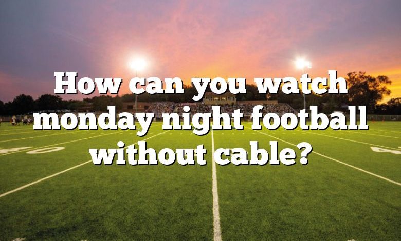 How can you watch monday night football without cable?