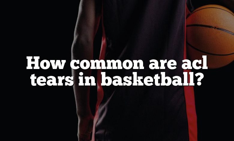 How common are acl tears in basketball?