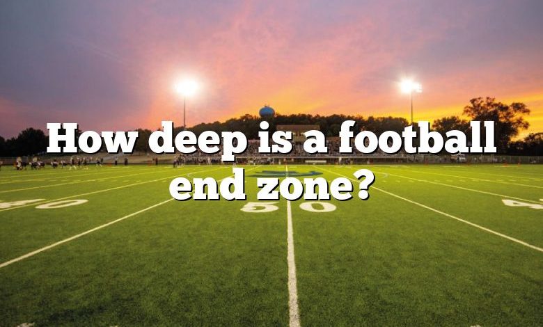 How deep is a football end zone?