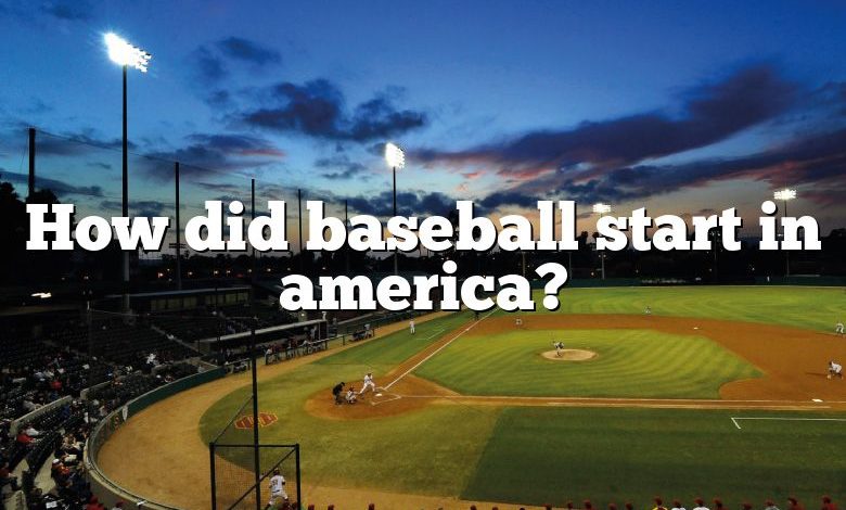 How did baseball start in america?