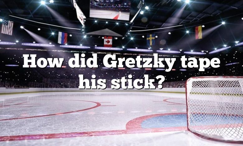 How did Gretzky tape his stick?