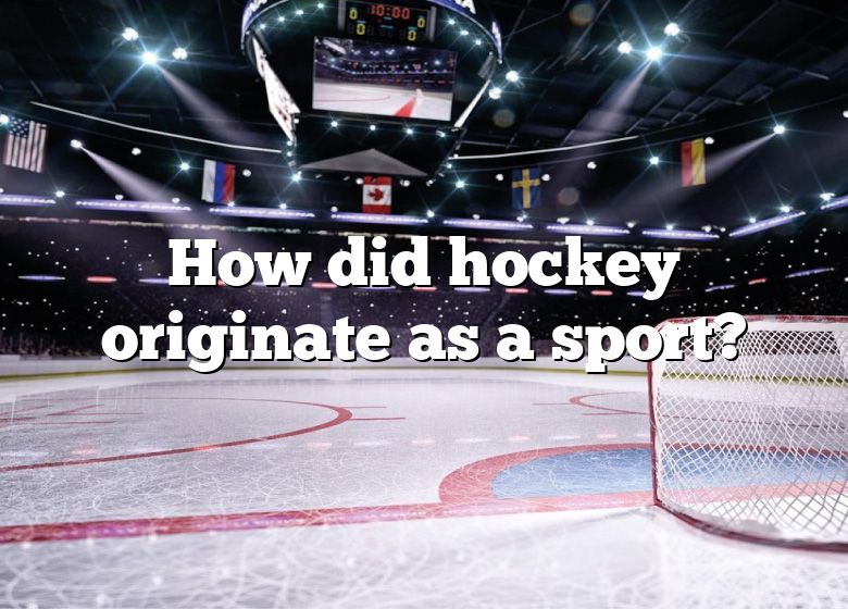 how-did-hockey-originate-as-a-sport-dna-of-sports