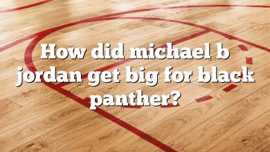 How did michael b jordan get big for black panther?