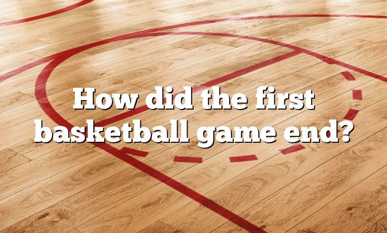 How did the first basketball game end?