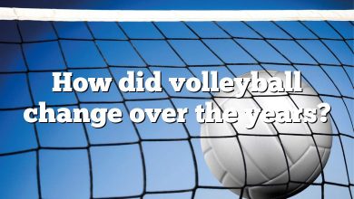How did volleyball change over the years?
