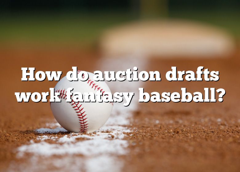 How Do Auction Drafts Work Fantasy Baseball? DNA Of SPORTS