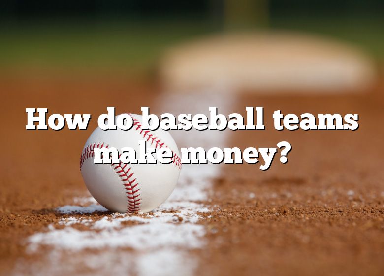 how-do-baseball-teams-make-money-dna-of-sports