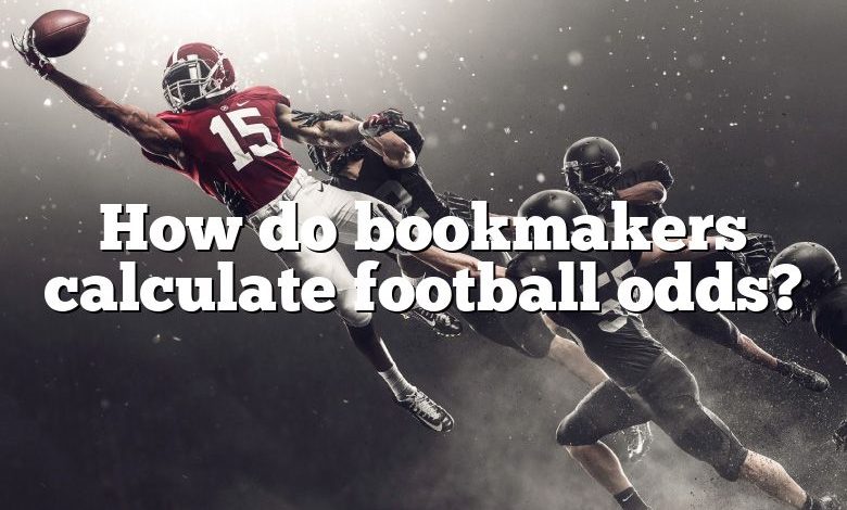 How do bookmakers calculate football odds?