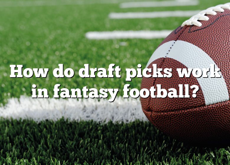 how-do-draft-picks-work-in-fantasy-football-dna-of-sports