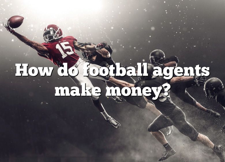 how-do-football-agents-make-money-dna-of-sports