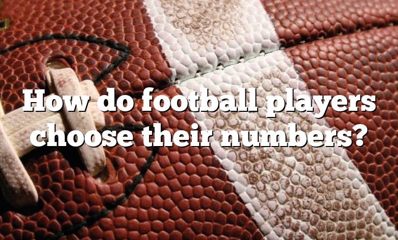 How do football players choose their numbers?