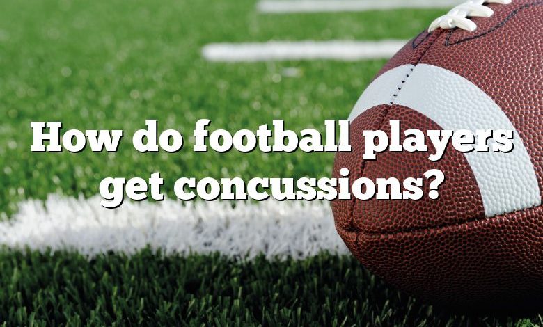 How do football players get concussions?