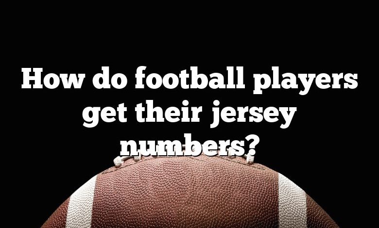 How do football players get their jersey numbers?