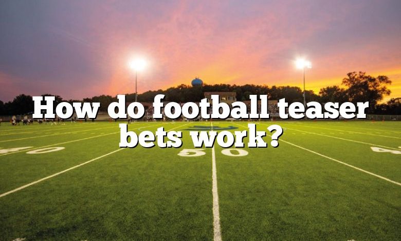 How do football teaser bets work?