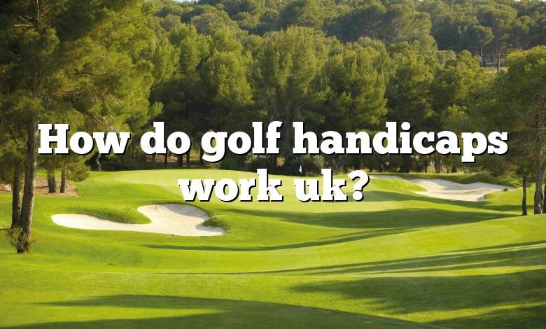 How do golf handicaps work uk?