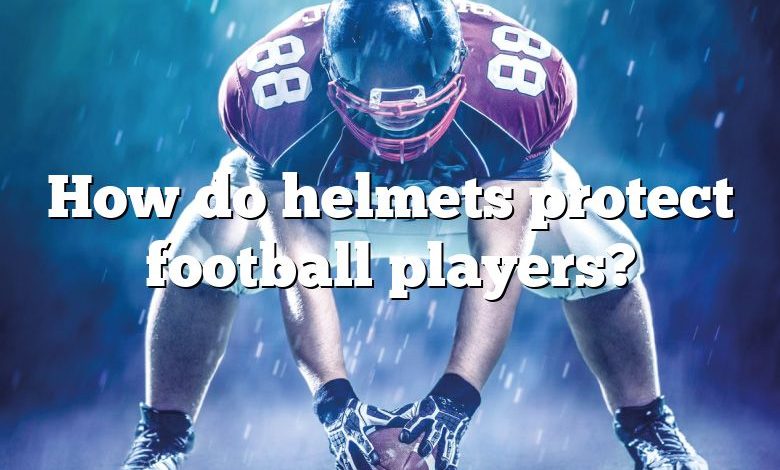 How do helmets protect football players?