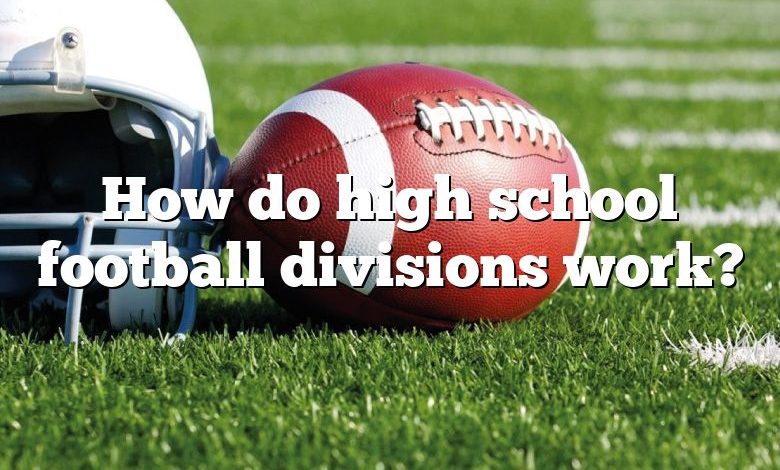 How do high school football divisions work?