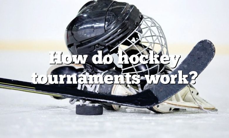 How do hockey tournaments work?