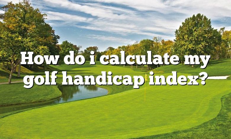 How do i calculate my golf handicap index?