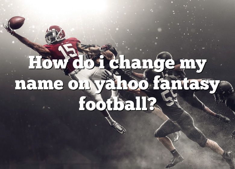 Yahoo! Fantasy Football: How To Change Team Name & Logo 