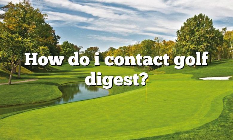 How do i contact golf digest?