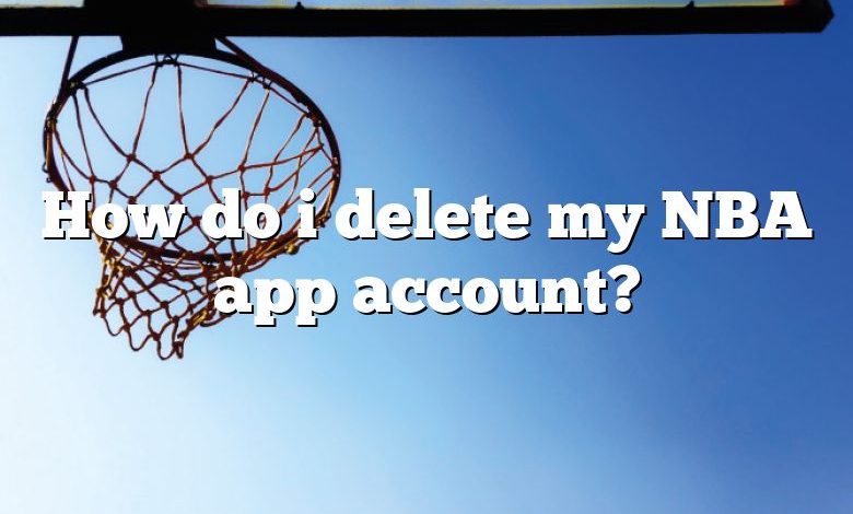 How do i delete my NBA app account?