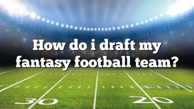 How do i draft my fantasy football team?